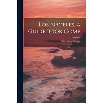 Los Angeles, a Guide Book Comp