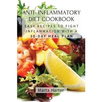 Anti - Inflammatory Diet Cookbook