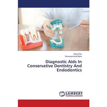 Diagnostic Aids In Conservative Dentistry And Endodontics