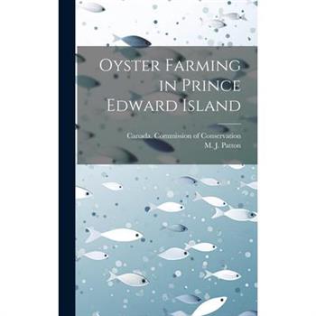 Oyster Farming in Prince Edward Island [microform]