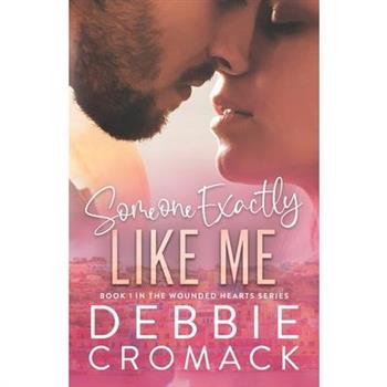 Someone Exactly Like Me (Book 1 in the Wounded Hearts Series)