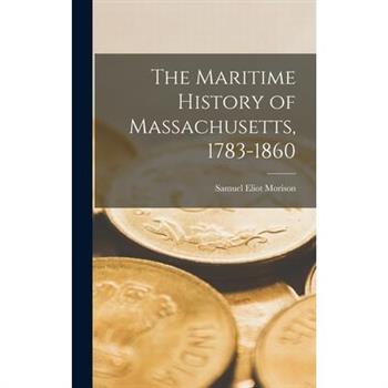 The Maritime History of Massachusetts, 1783-1860