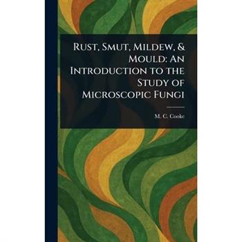 Rust, Smut, Mildew, & Mould