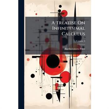 A Treatise On Infinitesimal Calculus