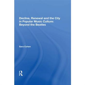 Decline, Renewal and the City in Popular Music Culture: Beyond the Beatles