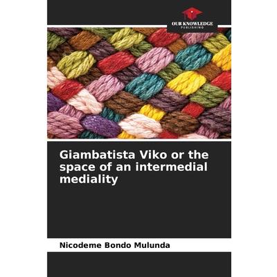 Giambatista Viko or the space of an intermedial mediality