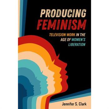 Producing Feminism