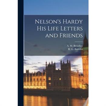 Nelson's Hardy His Life Letters and Friends