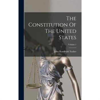 The Constitution Of The United States; Volume 1