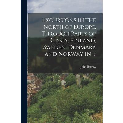 Excursions in the North of Europe, Through Parts of Russia, Finland, Sweden, Denmark and Norway in T