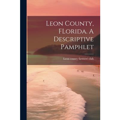 Leon County, FLorida. A Descriptive Pamphlet