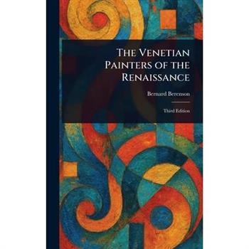 The Venetian Painters of the Renaissance