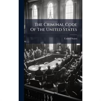 The Criminal Code Of The United States