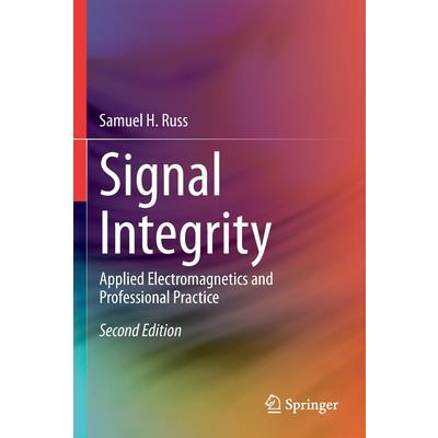 Signal Integrity: Applied Electromagnetics and Professional      Practice