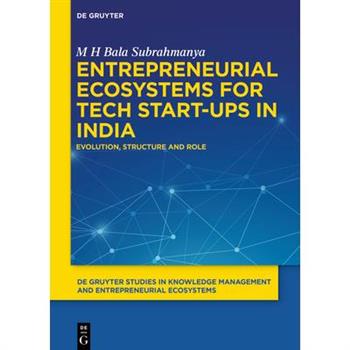 Entrepreneurial Ecosystems for Tech Start-Ups in IndiaEvolution, Structure and Role