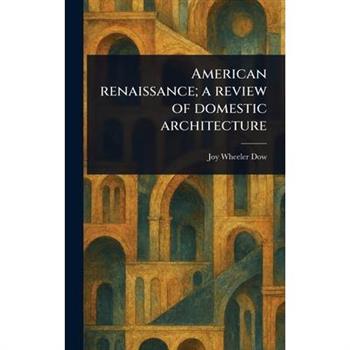 American Renaissance; a Review of Domestic Architecture