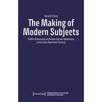 The Making of Modern Subjects