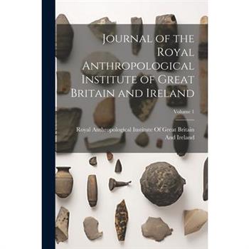Journal of the Royal Anthropological Institute of Great Britain and Ireland; Volume 1