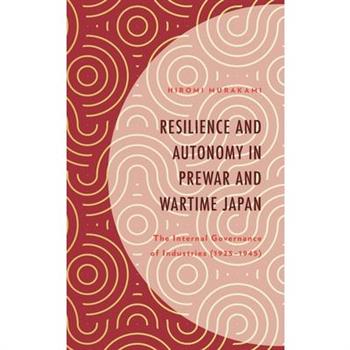 Resilience and Autonomy in Prewar and Wartime Japan