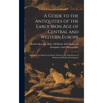 A Guide to the Antiquities of the Early Iron Age of Central and Western Europe