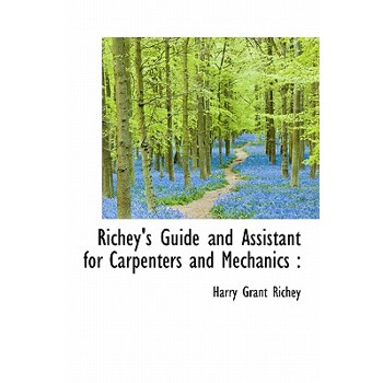 Richey’s Guide and Assistant for Carpenters and Mechanics