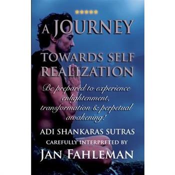 A JOURNEY TOWARDS SELF REALIZATION - Be prepared to experience enlightenment, transformation and perpetual awakening!