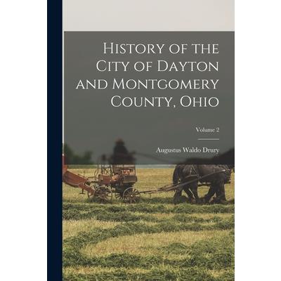 History of the City of Dayton and Montgomery County, Ohio; Volume 2