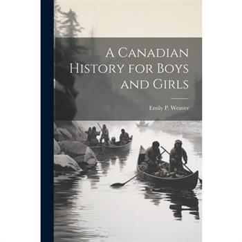 A Canadian History for Boys and Girls
