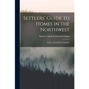 Settlers' Guide to Homes in the Northwest