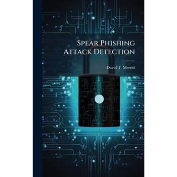 Spear Phishing Attack Detection