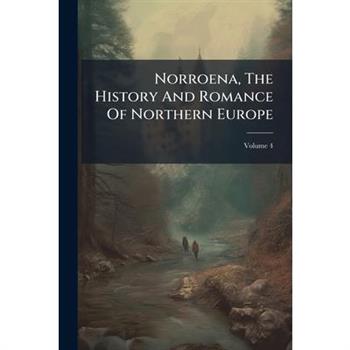 Norroena, The History And Romance Of Northern Europe