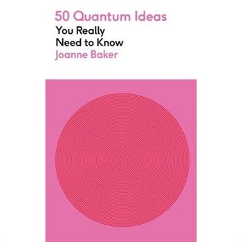 50 Quantum Physics Ideas You Really Need to Know