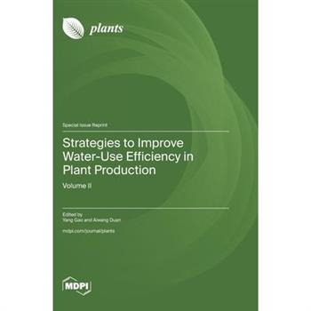 Strategies to Improve Water-Use Efficiency in Plant Production
