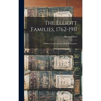 The Elliott Families, 1762-1911
