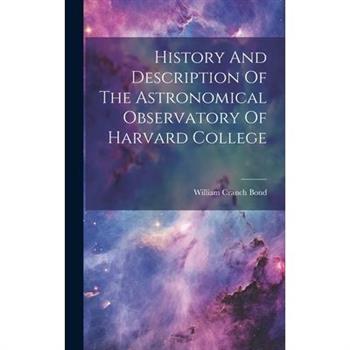 History And Description Of The Astronomical Observatory Of Harvard College