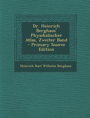 Dr. Heinrich Berghaus’ Physikalischer Atlas, Zweiter Band - Primary Source Edition