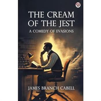 The Cream Of The Jest A Comedy of Evasions