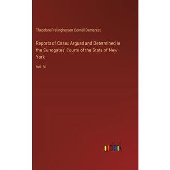 Reports of Cases Argued and Determined in the Surrogates' Courts of the State of New York