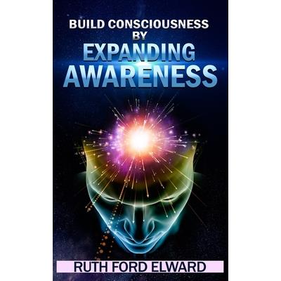 Build Consciousness by Expanding Awareness