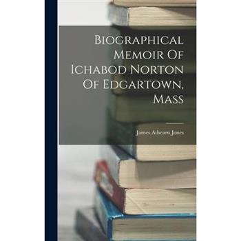 Biographical Memoir Of Ichabod Norton Of Edgartown, Mass