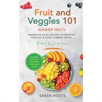 Fruit & Veggies 101 - Summer Fruits