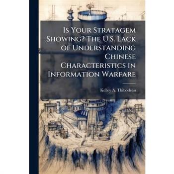 Is Your Stratagem Showing? The U.S. Lack of Understanding Chinese Characteristics in Information Warfare
