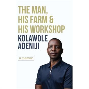 The man, his farm & his workshop