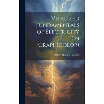 Vitalized Fundamentals of Electricity (in Graphicolor)