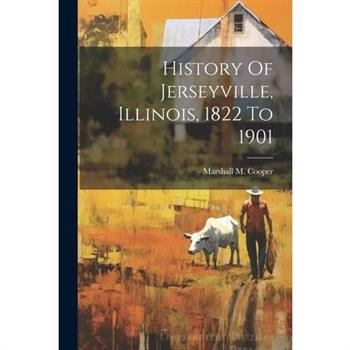 History Of Jerseyville, Illinois, 1822 To 1901