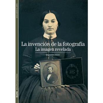 La invencion de la fotografia / The Invention of Photography