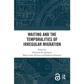 Waiting and the Temporalities of Irregular Migration