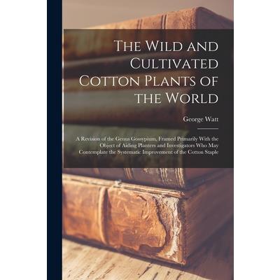 The Wild and Cultivated Cotton Plants of the World
