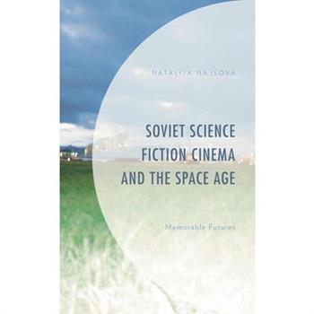 Soviet Science Fiction Cinema and the Space Age