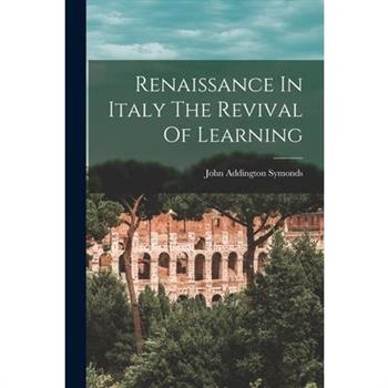 Renaissance In Italy The Revival Of Learning